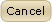 Cancel
